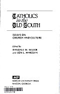 Catholics in the Old South: Essays on Church and Culture