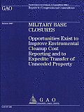 Military Base Closures: Opportunities Exist to Improve Environmental Cleanup Cost Reporting & to Expedite Transfer of Unneeded Property