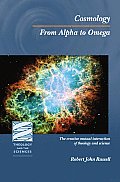 Cosmology: From Alpha to Omega: The Creative Mutual Interaction of Theology and Science