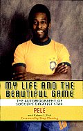 My Life and the Beautiful Game: The Autobiography of Soccer's Greatest Star