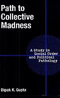 Path to Collective Madness: A Study in Social Order and Political Pathology