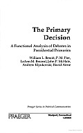 The Primary Decision: A Functional Analysis of Debates in Presidential Primaries