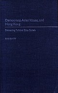 Democracy, Asian Values, and Hong Kong: Evaluating Political Elite Beliefs