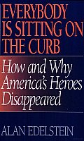 Everybody Is Sitting on the Curb: How and Why America's Heroes Disappeared