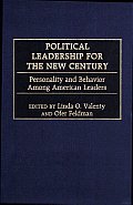 Political Leadership for the New Century: Personality and Behavior among American Leaders