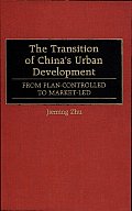 The Transition of China's Urban Development: From Plan-Controlled to Market-Led