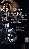 Fortress France: The Maginot Line and French Defenses in World War II