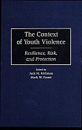 The Context of Youth Violence: Resilience, Risk, and Protection