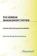 The Korean Management System: Cultural, Political, Economic Foundations