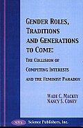 Gender Roles, Traditions, and Generations to Come: The Collision of Competing Interests and the Feminist Paradox