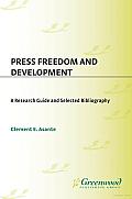 Press Freedom and Development: A Research Guide and Selected Bibliography