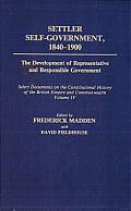 Settler Self-Government, 1840-1900: The Development of Representative and Responsible Government