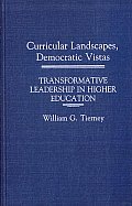 Curricular Landscapes, Democratic Vistas: Transformative Leadership in Higher Education