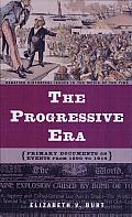 The Progressive Era: Primary Documents on Events from 1890 to 1914