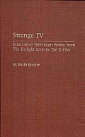 Strange TV: Innovative Television Series from the Twilight Zone to the X-Files