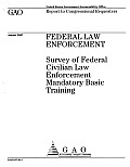 Federal Law Enforcement: Survey of Federal Civilian Law Enforcement Mandatory Basic Training