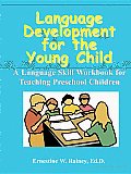 Language Development for the Young Child: A Language Skill Workbook for Teaching Preschool Children