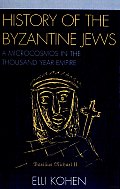 History of the Byzantine Jews: A Microcosmos in the Thousand Year Empire
