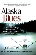 Alaska Blues: A Story of Freedom, Risk, and Living Your Dream