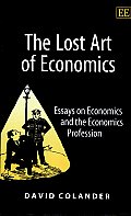 The Lost Art of Economics: Essays on Economics and the Economics Profession
