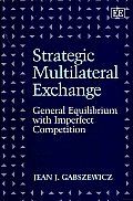 Strategic Multilateral Exchange: General Equilibrium with Imperfect Competition