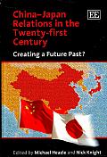 China-Japan Relations in the Twenty-First Century: Creating a Future past?