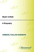 Miley Cyrus: A Biography