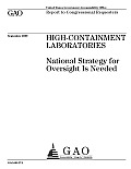 High-Containment Laboratories: National Strategy for Oversight Is Needed