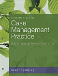Fundamentals of Case Management Practice Skills for the Human Services