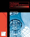Illustrated AutoCAD Quick Reference For 2013 & Beyond
