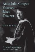Anna Julia Cooper, Visionary Black Feminist: A Critical Introduction