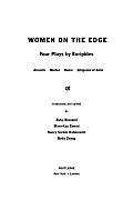 Women on the Edge: Four Plays by Euripides