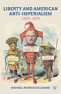 Liberty and American Anti-Imperialism: 1898-1909
