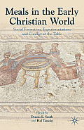 Meals in the Early Christian World Social Formation Experimentation & Conflict at the Table