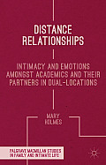 Distance Relationships: Intimacy and Emotions Amongst Academics and Their Partners in Dual-Locations