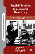 English Teachers in a Postwar Democracy: Emerging Choice in London Schools, 1945-1965