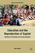 Education and the Reproduction of Capital: Neoliberal Knowledge and Counterstrategies