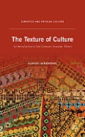 The Texture of Culture: An Introduction to Yuri Lotman's Semiotic Theory