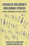 Disabled Children's Childhood Studies: Critical Approaches in a Global Context