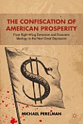 The Confiscation of American Prosperity: From Right-Wing Extremism and Economic Ideology to the Next Great Depression