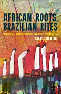 African Roots, Brazilian Rites: Cultural and National Identity in Brazil