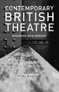 Contemporary British Theatre: Breaking New Ground
