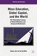 Mass Education, Global Capital, and the World: The Theoretical Lenses of Istv?n M?sz?ros and Immanuel Wallerstein