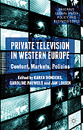 Private Television in Western Europe: Content, Markets, Policies