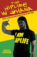 The Hiplife in Ghana: West African Indigenization of Hip-Hop