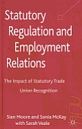 Statutory Regulation and Employment Relations: The Impact of Statutory Trade Union Recognition