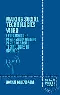 Making Social Technologies Work: Leveraging the Power and Managing Perils of Social Technologies in Business
