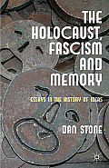 The Holocaust, Fascism and Memory: Essays in the History of Ideas