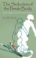 The Seduction of the Female Body: Women's Rights in Need of a New Body Politics