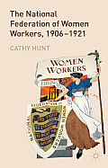 The National Federation of Women Workers, 1906-1921